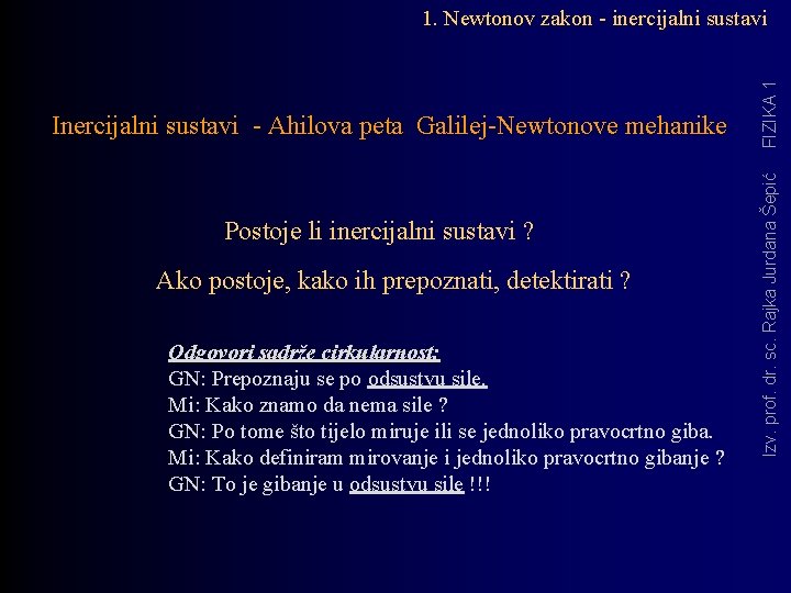 Postoje li inercijalni sustavi ? Ako postoje, kako ih prepoznati, detektirati ? Odgovori sadrže