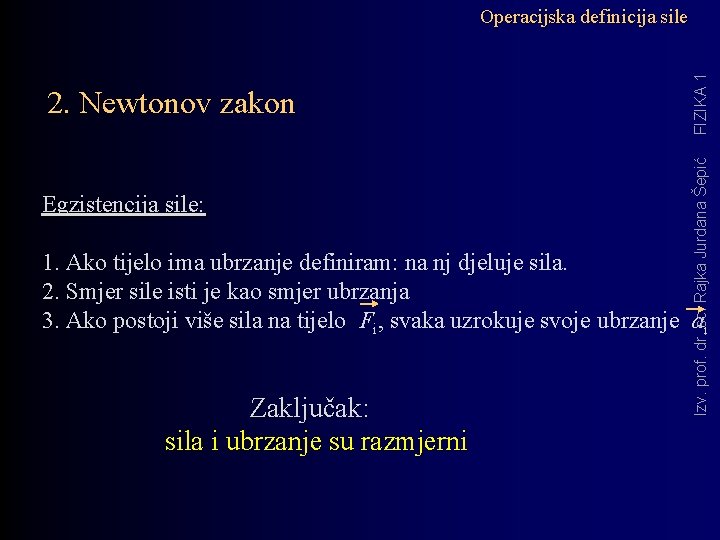 Egzistencija sile: Izv. prof. dr. sc. Rajka Jurdana Šepić 2. Newtonov zakon FIZIKA 1