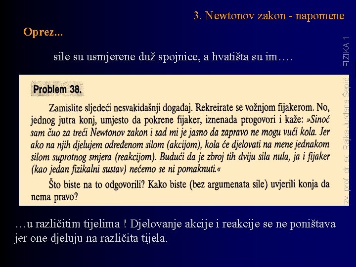 Oprez. . . Izv. prof. dr. sc. Rajka Jurdana Šepić sile su usmjerene duž