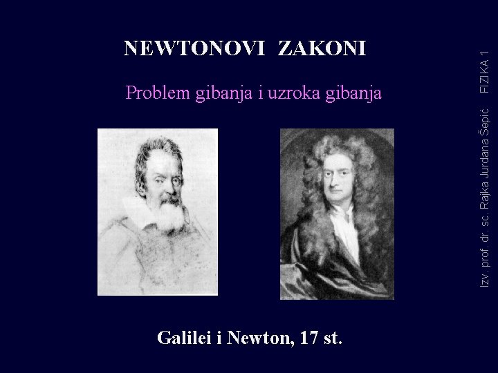 Izv. prof. dr. sc. Rajka Jurdana Šepić Problem gibanja i uzroka gibanja FIZIKA 1