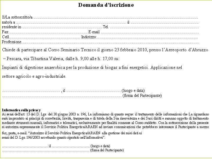 Domanda d’iscrizione Il/La sottoscritto/a. . . . . . . . . . nato/a