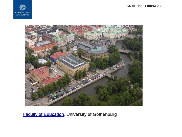 FACULTY OF EDUCATION Faculty of Education, University of Gothenburg 