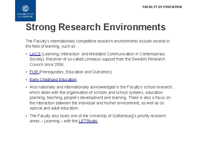 FACULTY OF EDUCATION Strong Research Environments The Faculty’s internationally competitive research environments include several