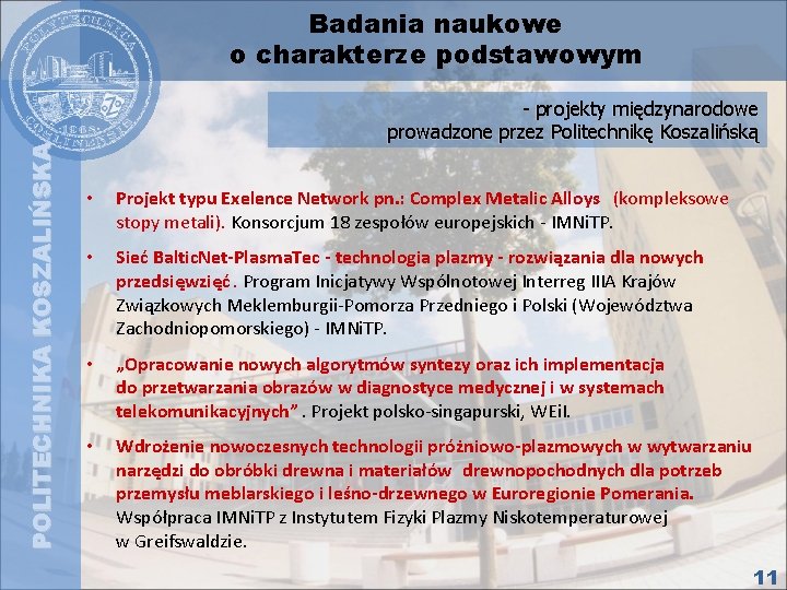 POLITECHNIKA KOSZALIŃSKA Badania naukowe o charakterze podstawowym - projekty międzynarodowe prowadzone przez Politechnikę Koszalińską