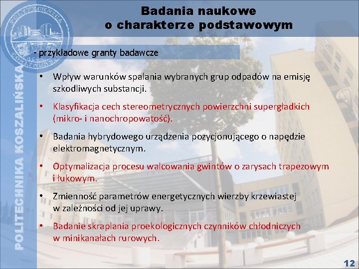 Badania naukowe o charakterze podstawowym POLITECHNIKA KOSZALIŃSKA - przykładowe granty badawcze • Wpływ warunków