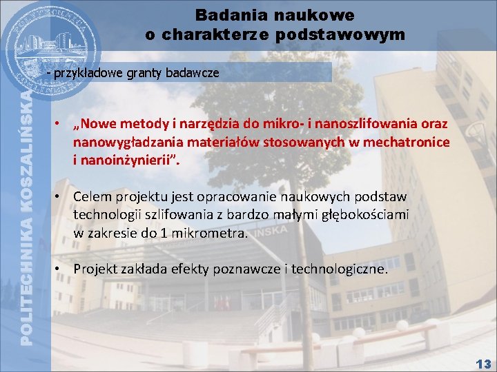 Badania naukowe o charakterze podstawowym POLITECHNIKA KOSZALIŃSKA - przykładowe granty badawcze • „Nowe metody