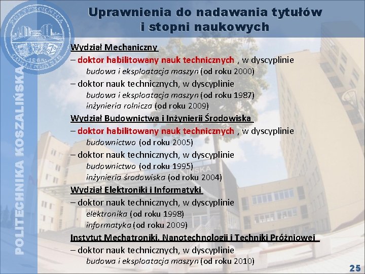 Uprawnienia do nadawania tytułów i stopni naukowych POLITECHNIKA KOSZALIŃSKA Wydział Mechaniczny – doktor habilitowany