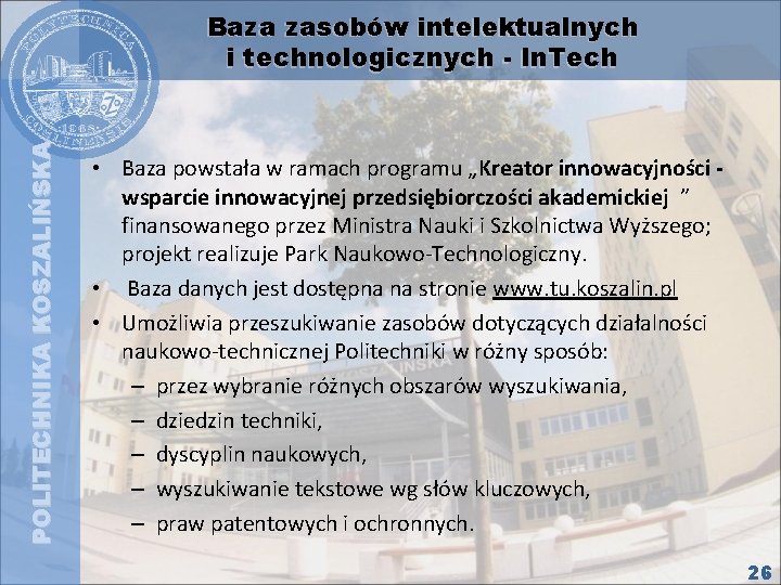 POLITECHNIKA KOSZALIŃSKA Baza zasobów intelektualnych i technologicznych - In. Tech • Baza powstała w