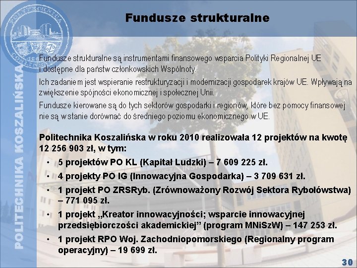 POLITECHNIKA KOSZALIŃSKA Fundusze strukturalne są instrumentami finansowego wsparcia Polityki Regionalnej UE i dostępne dla