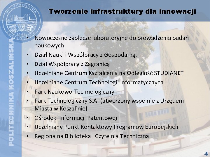 POLITECHNIKA KOSZALIŃSKA Tworzenie infrastruktury dla innowacji • Nowoczesne zaplecze laboratoryjne do prowadzenia badań naukowych