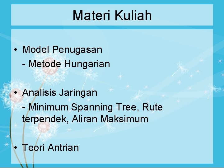 Materi Kuliah • Model Penugasan - Metode Hungarian • Analisis Jaringan - Minimum Spanning