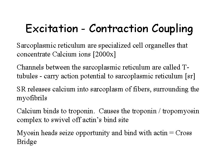 Excitation - Contraction Coupling Sarcoplasmic reticulum are specialized cell organelles that concentrate Calcium ions