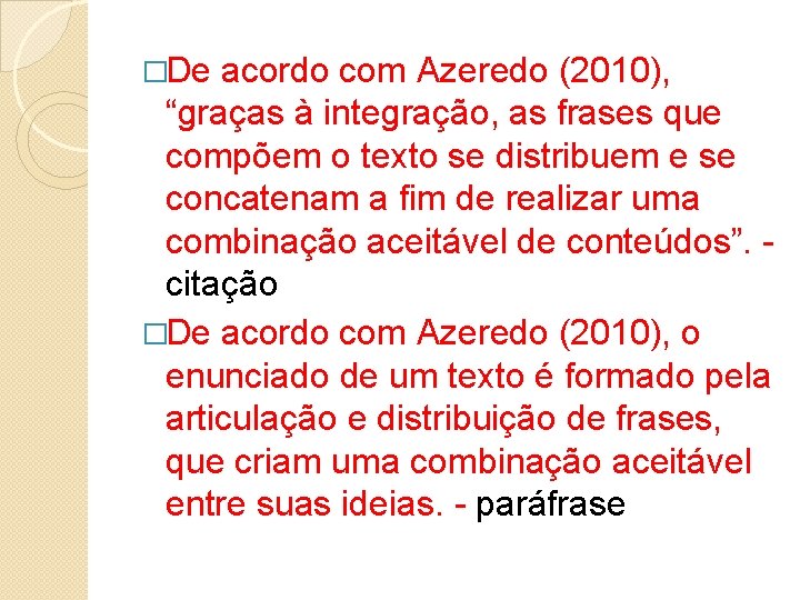 �De acordo com Azeredo (2010), “graças à integração, as frases que compõem o texto
