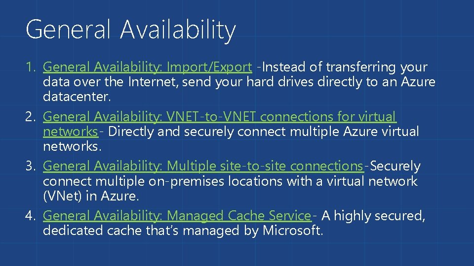 General Availability 1. General Availability: Import/Export -Instead of transferring your data over the Internet,