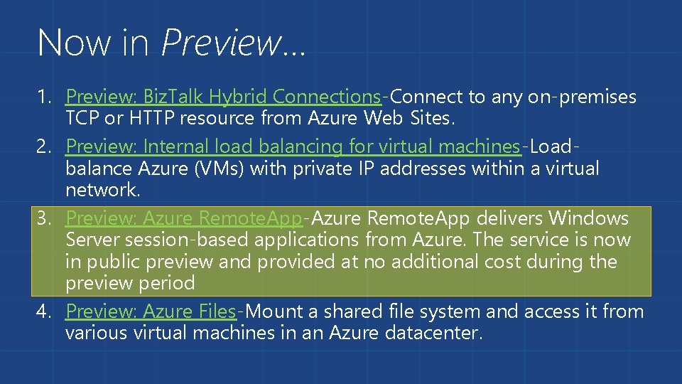 Now in Preview… 1. Preview: Biz. Talk Hybrid Connections-Connect to any on-premises TCP or