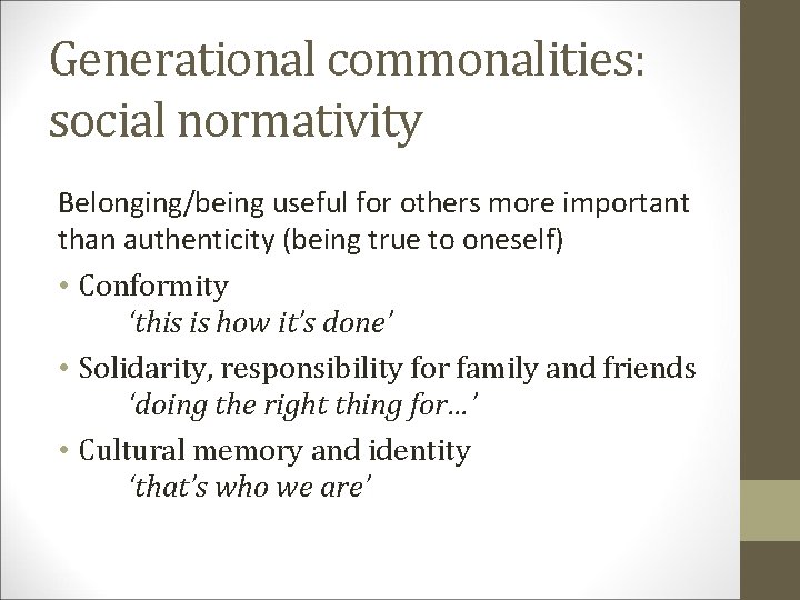 Generational commonalities: social normativity Belonging/being useful for others more important than authenticity (being true