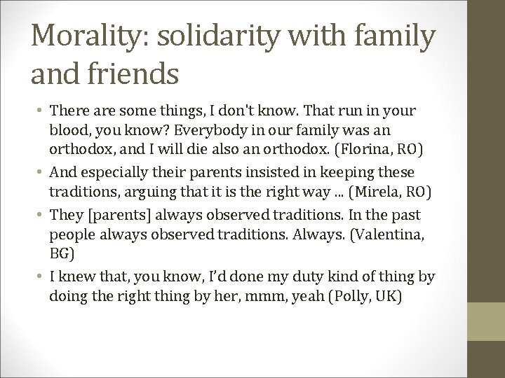 Morality: solidarity with family and friends • There are some things, I don't know.