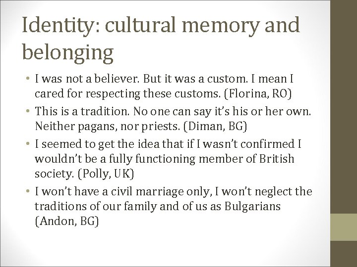 Identity: cultural memory and belonging • I was not a believer. But it was