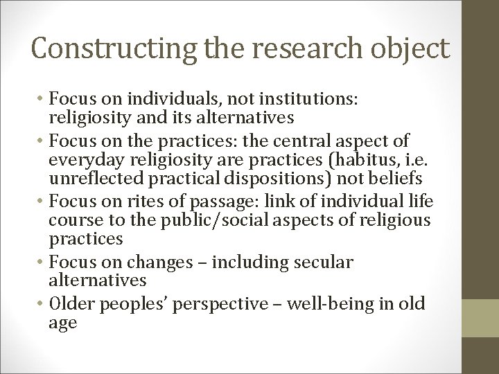 Constructing the research object • Focus on individuals, not institutions: religiosity and its alternatives