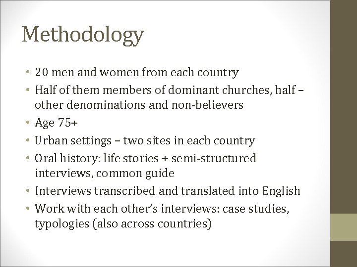 Methodology • 20 men and women from each country • Half of them members