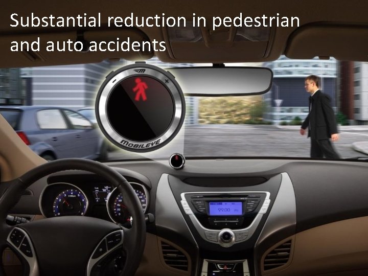 Substantial reduction in pedestrian and auto accidents 