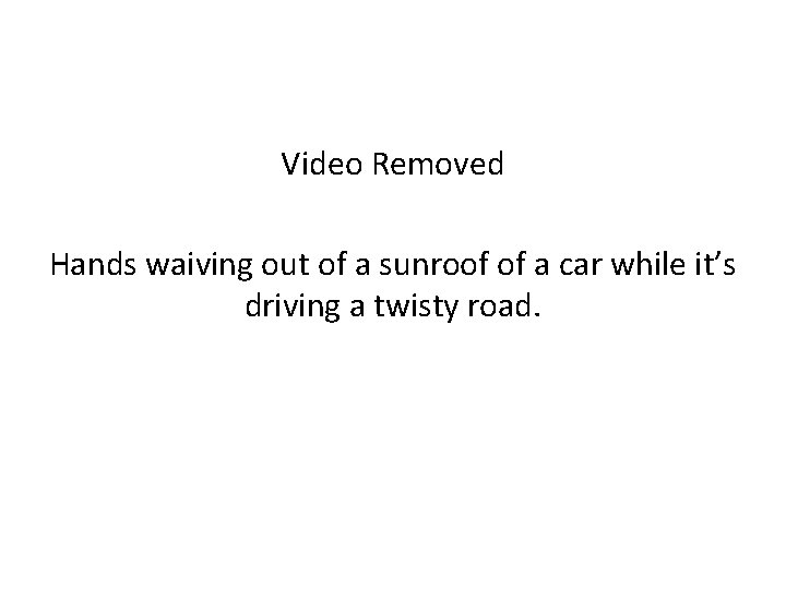 Video Removed Hands waiving out of a sunroof of a car while it’s driving