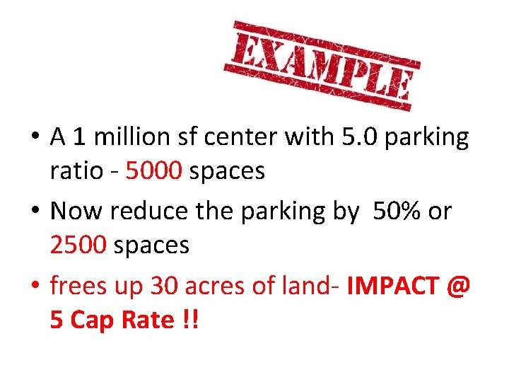  • A 1 million sf center with 5. 0 parking ratio - 5000