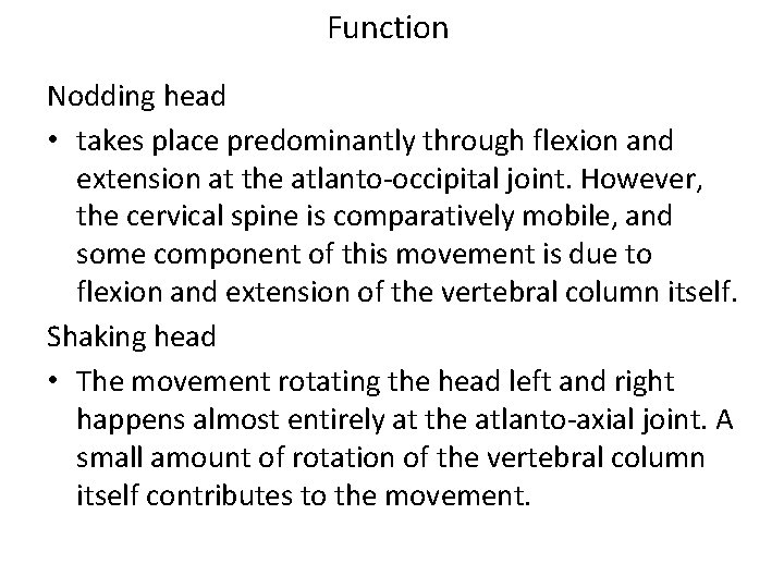 Function Nodding head • takes place predominantly through flexion and extension at the atlanto-occipital