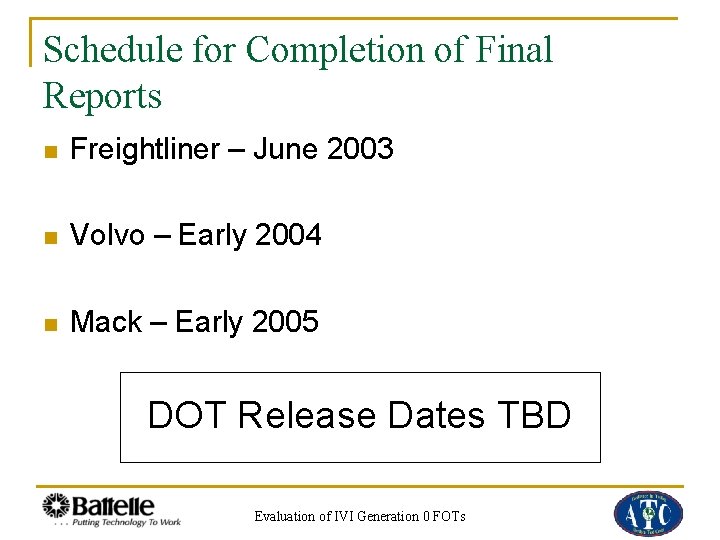 Schedule for Completion of Final Reports n Freightliner – June 2003 n Volvo –