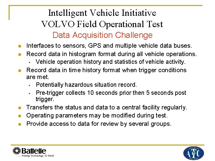 Intelligent Vehicle Initiative VOLVO Field Operational Test Data Acquisition Challenge n n n Interfaces