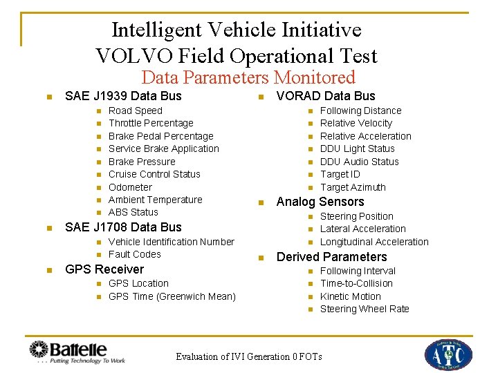 Intelligent Vehicle Initiative VOLVO Field Operational Test Data Parameters Monitored n SAE J 1939
