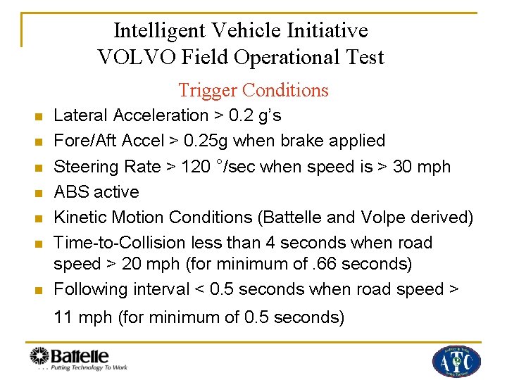 Intelligent Vehicle Initiative VOLVO Field Operational Test Trigger Conditions n n n n Lateral