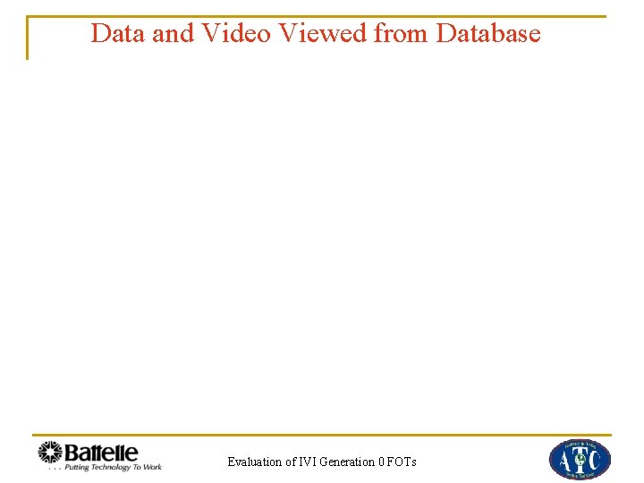 Data and Video Viewed from Database Evaluation of IVI Generation 0 FOTs 