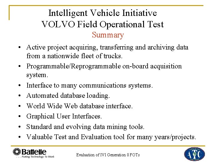 Intelligent Vehicle Initiative VOLVO Field Operational Test Summary • Active project acquiring, transferring and