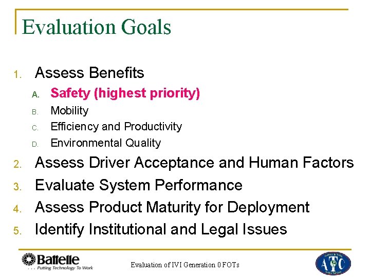 Evaluation Goals 1. Assess Benefits A. B. C. D. 2. 3. 4. 5. Safety