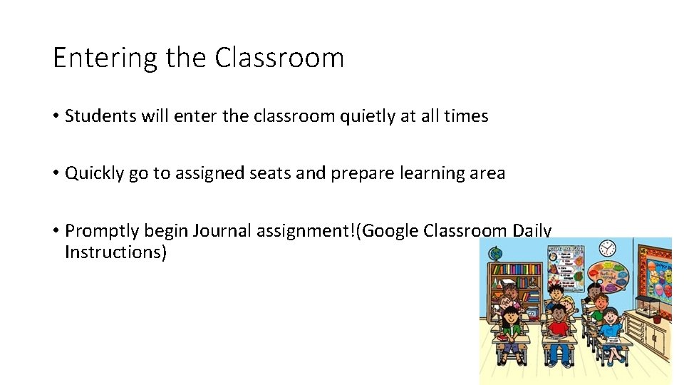 Entering the Classroom • Students will enter the classroom quietly at all times • Entering the Classroom • Students will enter the classroom quietly at all times •