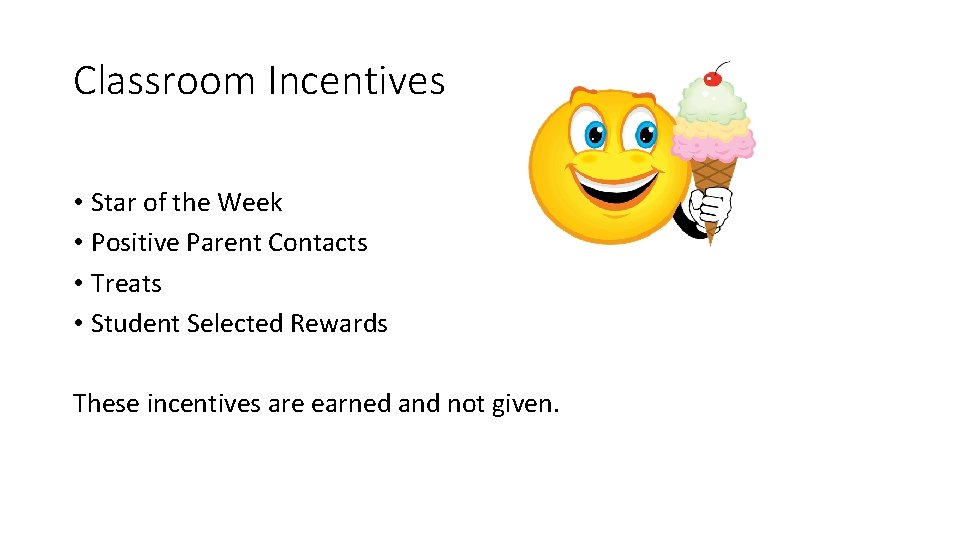 Classroom Incentives • Star of the Week • Positive Parent Contacts • Treats •
