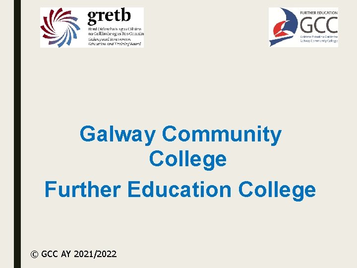 Galway Community College Further Education College © GCC AY 2021/2022 