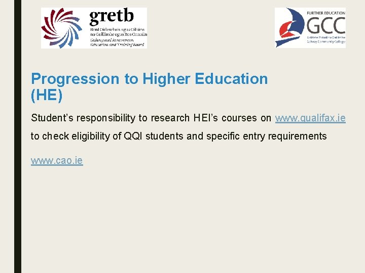 Progression to Higher Education (HE) Student’s responsibility to research HEI’s courses on www. qualifax.