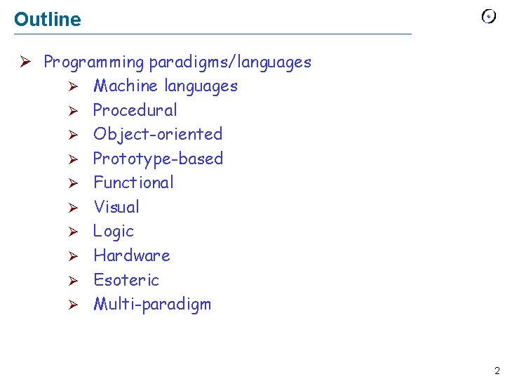 Outline Ø Programming paradigms/languages Ø Machine languages Ø Procedural Ø Object-oriented Ø Prototype-based Ø