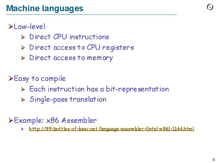 Machine languages ØLow-level Ø Direct CPU instructions Ø Direct access to CPU registers Ø
