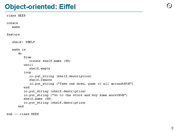 Object-oriented: Eiffel class BEER create make feature shelf: SHELF make is do from create