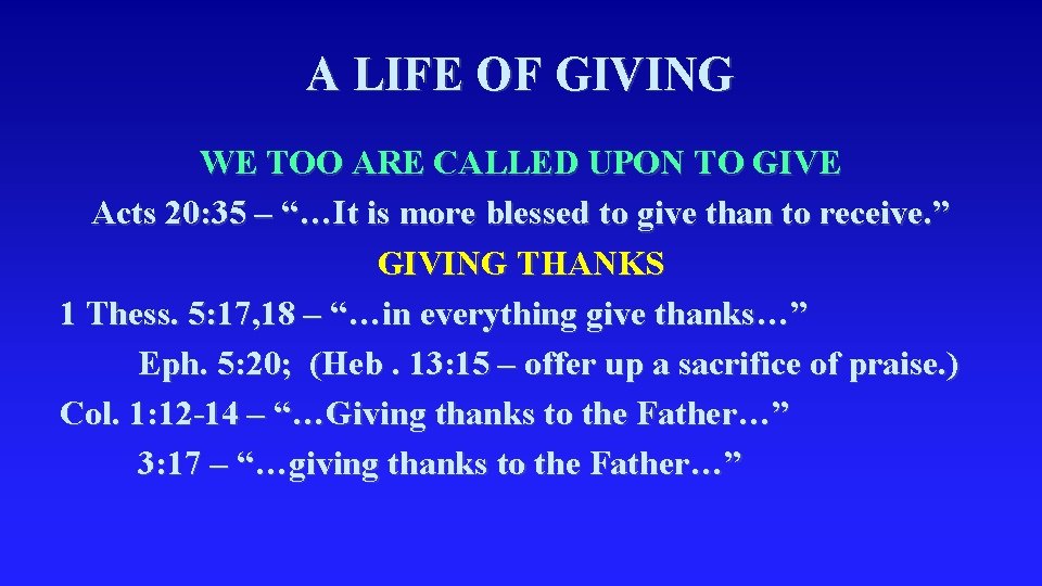 A LIFE OF GIVING WE TOO ARE CALLED UPON TO GIVE Acts 20: 35