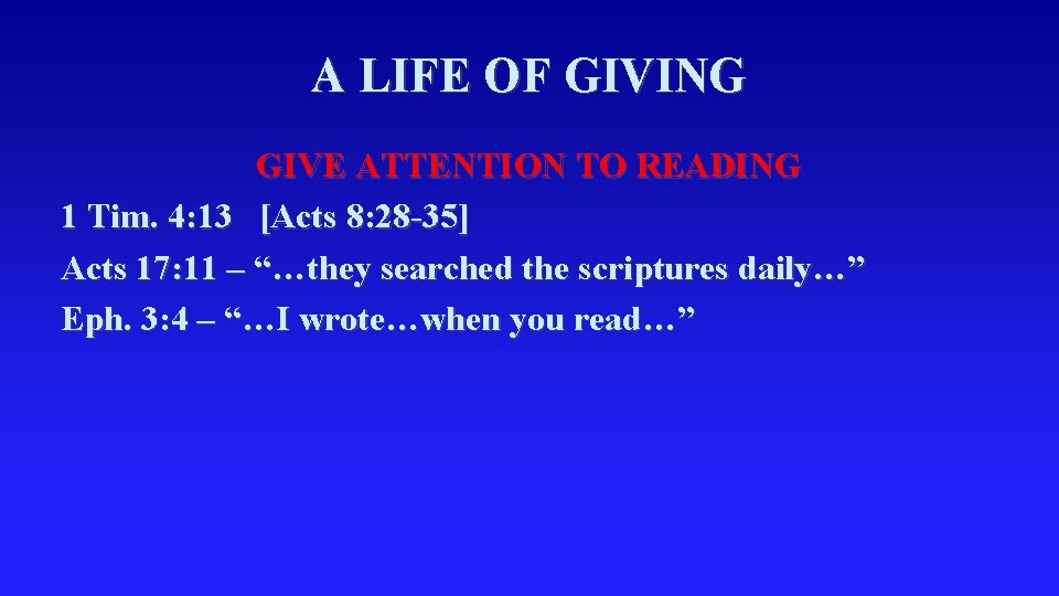 A LIFE OF GIVING GIVE ATTENTION TO READING 1 Tim. 4: 13 [Acts 8: