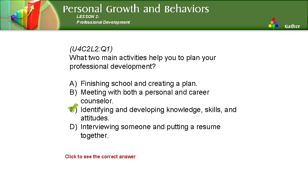 LESSON 2: Professional Development (U 4 C 2 L 2: Q 1) What two