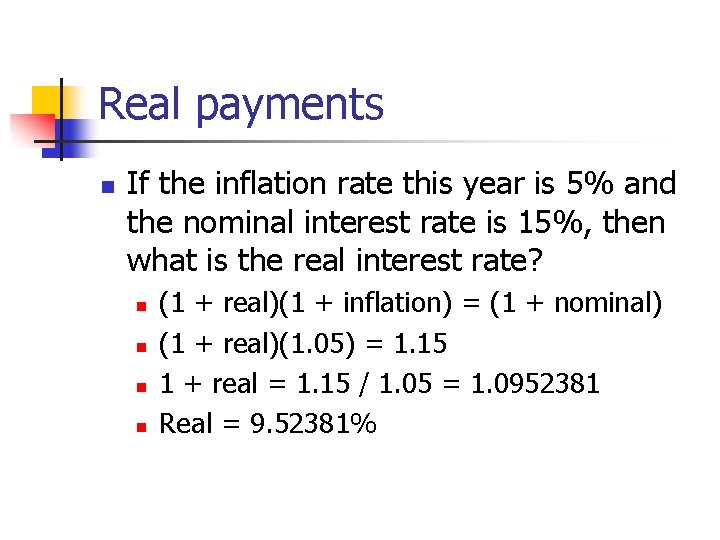 Real payments n If the inflation rate this year is 5% and the nominal