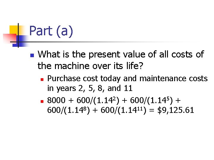 Part (a) n What is the present value of all costs of the machine