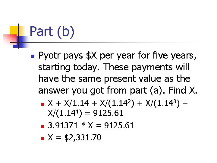 Part (b) n Pyotr pays $X per year for five years, starting today. These