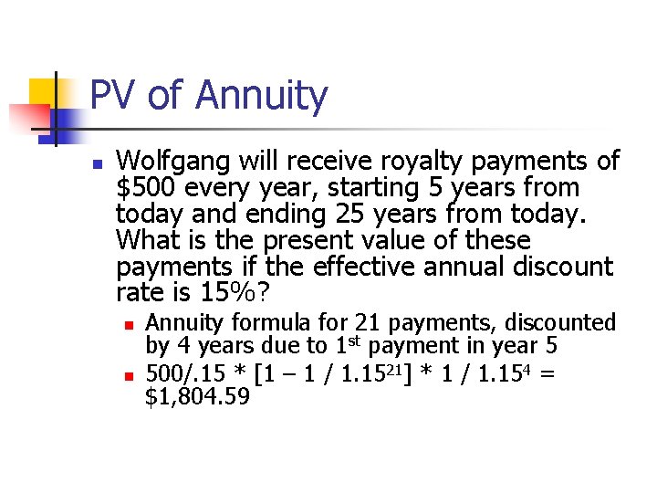 PV of Annuity n Wolfgang will receive royalty payments of $500 every year, starting