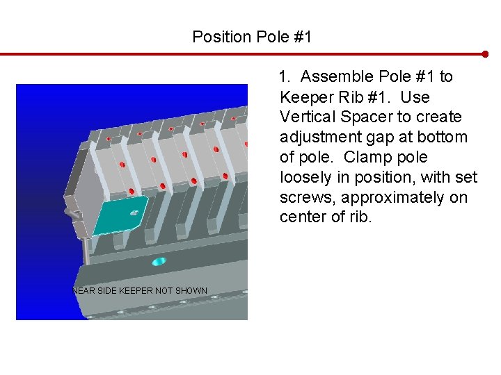 Position Pole #1 1. Assemble Pole #1 to Keeper Rib #1. Use Vertical Spacer